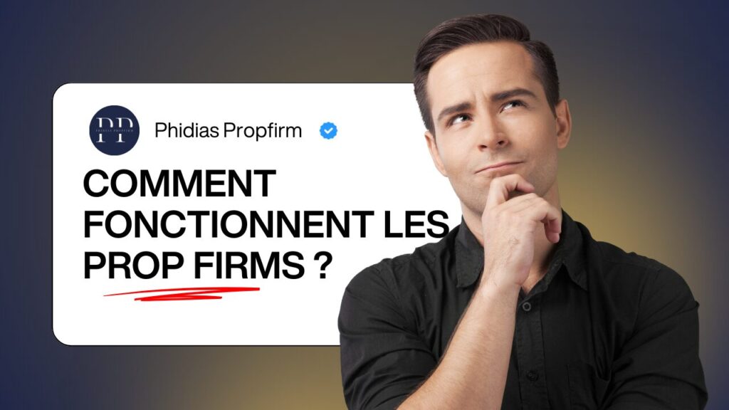 Comment Fonctionnent les Prop Firms