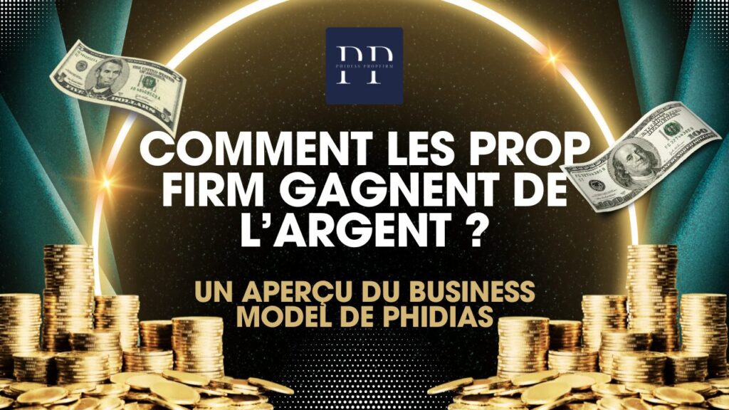 Comment les Prop Firm gagnent de l’argent