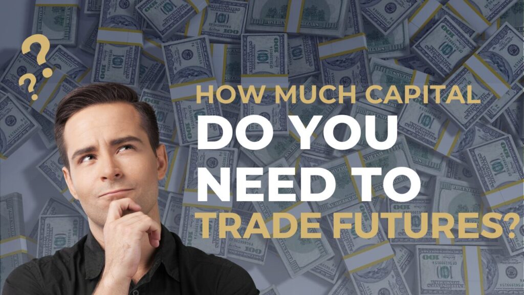 How Much Money Do You Need to Start Trading Futures