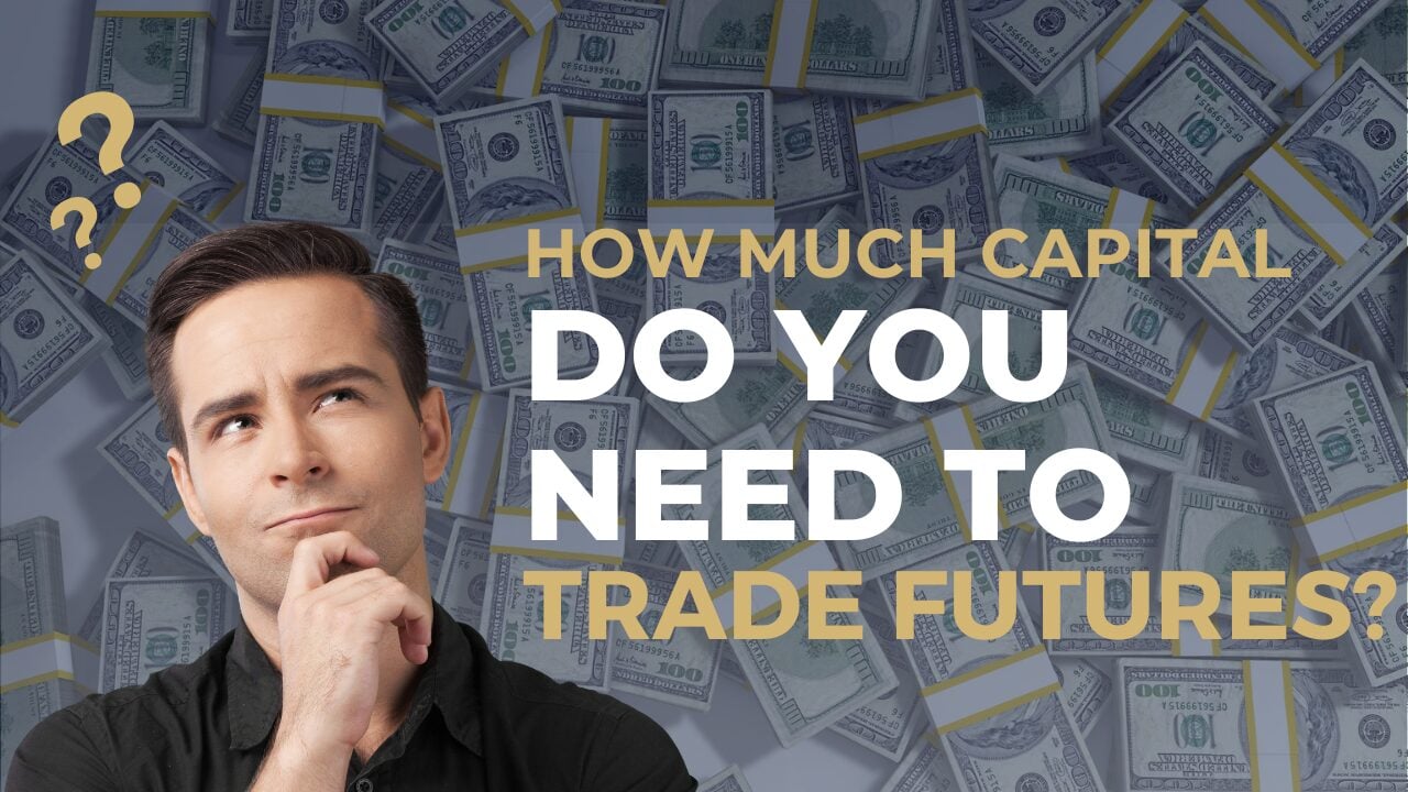 How Much Money Do You Need to Start Trading Futures